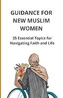 Algopix Similar Product 16 - Guidance for New Muslim Women 35