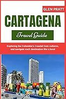 Algopix Similar Product 20 - CARTAGENA TRAVEL GUIDE Exploring the