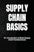 Algopix Similar Product 17 - SUPPLY CHAIN BASICS An Introduction to