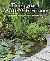 Algopix Similar Product 14 - Backyard Water Gardens How to Build