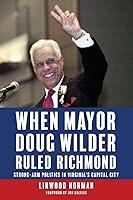 Algopix Similar Product 3 - When Mayor Doug Wilder Ruled Richmond