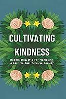 Algopix Similar Product 4 - Cultivating Kindness Modern Etiquette