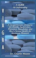 Algopix Similar Product 8 - A GUIDE TO UNDERSTANDING VIAGRA A