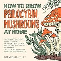 Algopix Similar Product 5 - How to Grow Psilocybin Mushrooms at