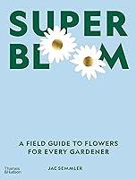 Algopix Similar Product 13 - Super Bloom  A Field Guide to Flowers