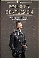 Algopix Similar Product 2 - Polished Gentlemen Mastering Essential