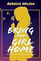 Algopix Similar Product 8 - Bring the Girl Home Surviving Domestic