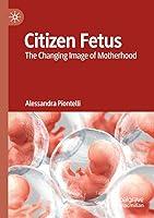 Algopix Similar Product 13 - Citizen Fetus The Changing Image of