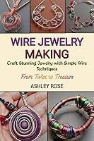 Algopix Similar Product 15 - WIRE JEWELRY MAKING Craft Stunning