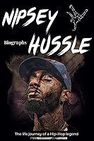 Algopix Similar Product 6 - Nipsey Hussle Biography The life