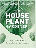 Algopix Similar Product 18 - The Houseplant Gardener Concise Care