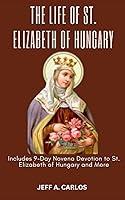 Algopix Similar Product 8 - The Life of St Elizabeth of Hungary