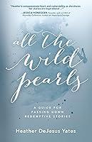 Algopix Similar Product 7 - All The Wild Pearls A Guide For