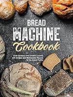 Algopix Similar Product 1 - Bread Machine Cookbook Craft Delicious