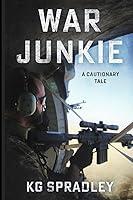 Algopix Similar Product 16 - War Junkie- A Cautionary Tale