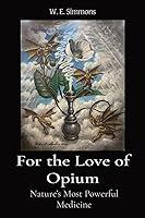 Algopix Similar Product 1 - For the Love of Opium Natures Most