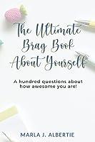 Algopix Similar Product 11 - THE ULTIMATE BRAG BOOK ABOUT YOURSELF