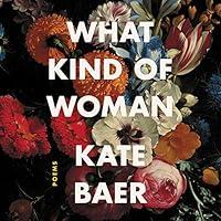 Algopix Similar Product 8 - What Kind of Woman: Poems