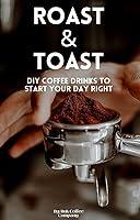 Algopix Similar Product 20 - Roast  Toast  DIY Coffee Drinks to