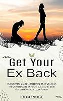 Algopix Similar Product 11 - Get Your Ex Back The Ultimate Guide to