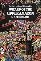 Algopix Similar Product 20 - Wizard of the Upper Amazon The Story