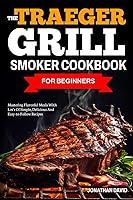 Algopix Similar Product 12 - THE TRAEGER GRILL SMOKER COOKBOOK FOR