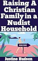 Algopix Similar Product 19 - Raising a Christian Family in a Nudist