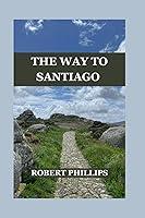 Algopix Similar Product 6 - The Way to Santiago A Pilgrims