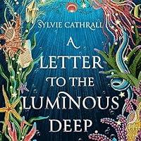 Algopix Similar Product 9 - A Letter to the Luminous Deep: A Novel