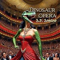 Algopix Similar Product 13 - Dinosaur Opera Tales from the Opera