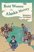 Algopix Similar Product 10 - Bold Women in Alaska History Bold