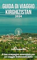 Algopix Similar Product 3 - GUIDA DI VIAGGIO KIRGHIZISTAN 2024 Il