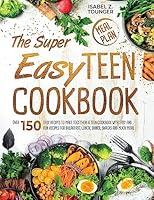 Algopix Similar Product 18 - The Super Easy Teen Cookbook Over 150