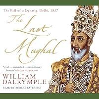 Algopix Similar Product 16 - The Last Mughal The Fall of a Dynasty