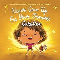 Algopix Similar Product 20 - Never Give Up On Your Dreams Caroline