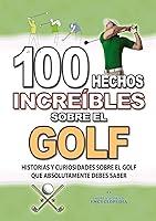 Algopix Similar Product 7 - 100 HECHOS INCREBLES SOBRE EL GOLF