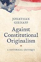 Algopix Similar Product 10 - Against Constitutional Originalism A