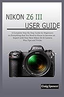 Algopix Similar Product 18 - NIKON Z6 III USER GUIDE A Complete