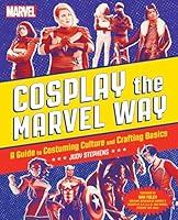 Algopix Similar Product 17 - Cosplay the Marvel Way A Guide to