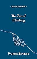 Algopix Similar Product 7 - The Zen of Climbing (In the Moment)