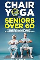 Algopix Similar Product 2 - Chair Yoga for Seniors Over 60 A
