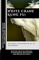 Algopix Similar Product 19 - White Crane Kung Fu The Grace and