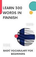 Algopix Similar Product 15 - Learn 300 Words in Finnish Basic