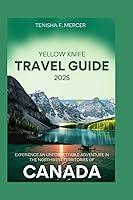 Algopix Similar Product 9 - Yellowknife Travel Guide 2025