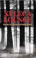 Algopix Similar Product 20 - XULECA LOUNGE Poems by Kevin Clifford