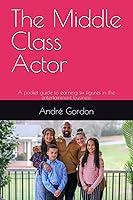 Algopix Similar Product 14 - The Middle Class Actor A pocket guide