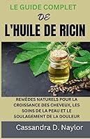 Algopix Similar Product 18 - LE GUIDE COMPLET DE LHUILE DE RICIN