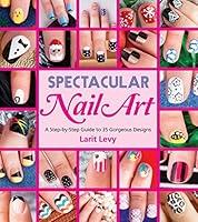 Algopix Similar Product 17 - Spectacular Nail Art A StepbyStep