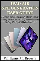 Algopix Similar Product 1 - IPAD AIR 6TH GENERATION USER GUIDE A