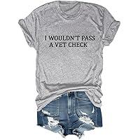 Algopix Similar Product 19 - I Wouldnt Pass a Vet Check TShirt I